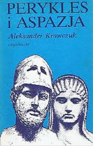 Okładka książki Perykles i Aspazja / Aleksander Krawczuk.
