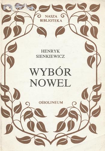 Okładka książki Wybór nowel / Henryk Sienkiewicz ; przedm., opr. Bogdan Mazan.