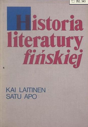 Okładka książki Historia literatury fińskiej : zarys / Kai Laitinen, Satu Apo ; przełożyła [z fiń.] Cecylia Lewandowska.