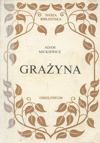 Okładka książki Grażyna : powieść litewska /  Adam Mickiewicz ; opr. Marian Ursel.