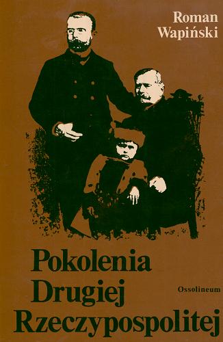 Okładka książki Pokolenia Drugiej Rzeczypospolitej / Roman Wapiński.