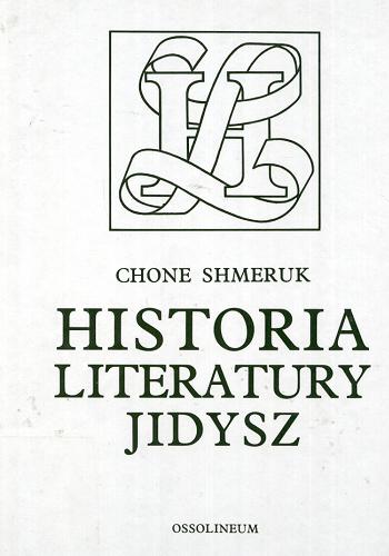 Okładka książki Historia literatury jidysz : zarys / Chone Shmeruk.