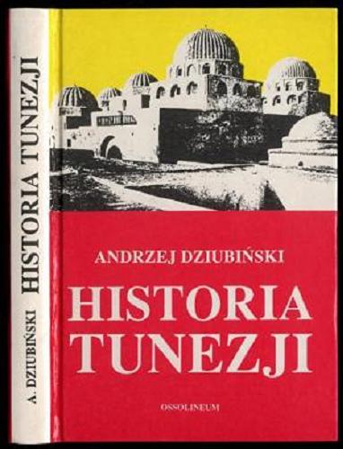 Okładka książki Historia Tunezji / Andrzej Dziubiński.