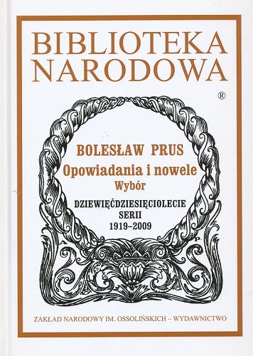 Okładka książki Opowiadania i nowele : wybór / Bolesław Prus ; oprac. Tadeusz Żabski.