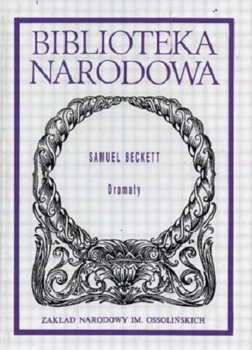 Okładka książki Dramaty : wybór / Samuel Beckett ; przełożył i opracował Antoni Libera.