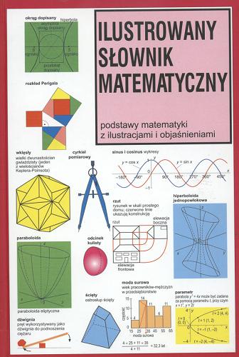 Okładka książki Ilustrowany słownik matematyczny : podstawy matematyki z ilustracjami i objaśnieniami / K. E Selkirk ; tł. Adam Morawiec.
