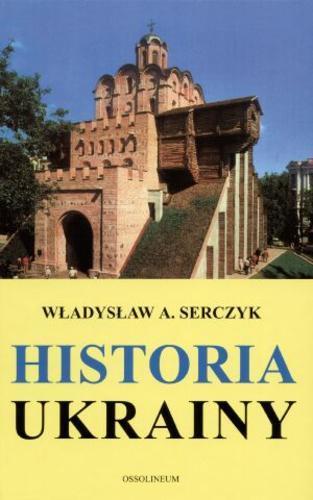 Okładka książki Historia Ukrainy / Władysław Andrzej Serczyk.