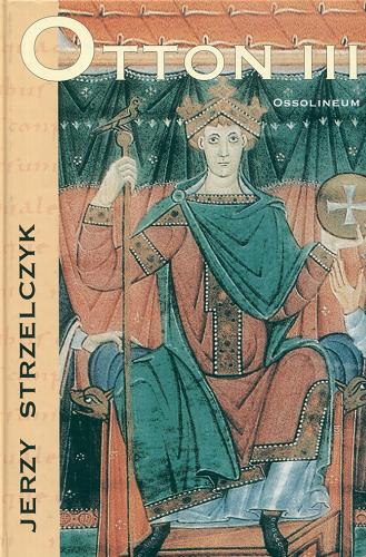 Okładka książki Otton III / Jerzy Strzelczyk.