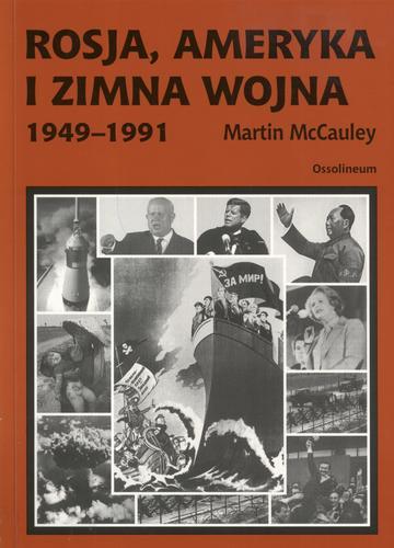 Okładka książki Rosja, Ameryka i zimna wojna : 1949-1991 / Martin McCauley ; przeł. Rafał Albert Galos.