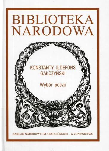 Okładka książki Wybór poezji / Konstanty Ildefons Gałczyński ; oprac. Marta Wyka.
