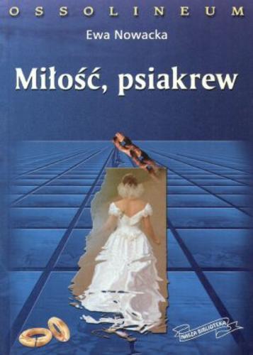 Okładka książki Miłość, psiakrew / Ewa Nowacka.