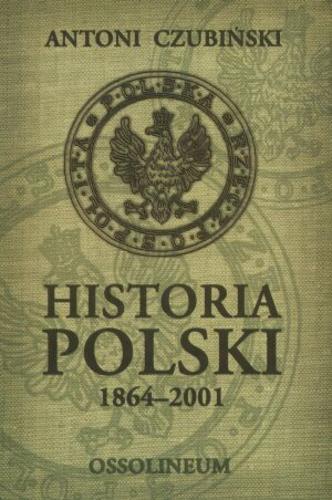 Okładka książki Historia Polski : 1864-2001 / Antoni Czubiński.