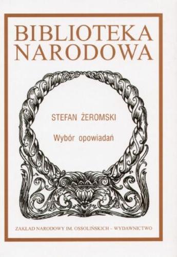 Okładka książki Wybór opowiadań / Stefan Żeromski ; oprac. Artur Hutnikiewicz.