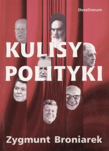 Okładka książki Kulisy polityki / Zygmunt Broniarek.