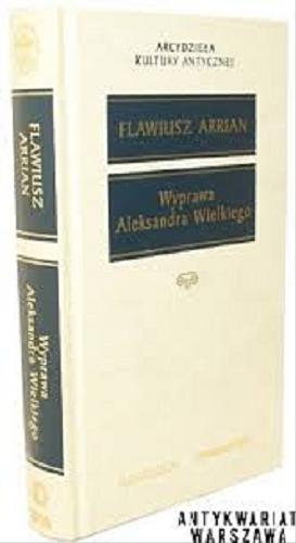 Okładka książki Wyprawa Aleksandra Wielkiego / Flawiusz Arrian ; przełożyła Helena Gesztoft-Gasztold ; wstępem i komentarzem opatrzył Józef Wolski.