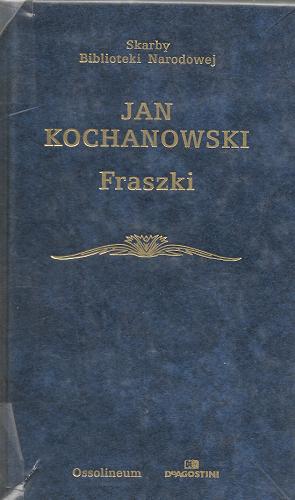Okładka książki Fraszki / Jan Kochanowski ; oprac. Janusz Pelc.