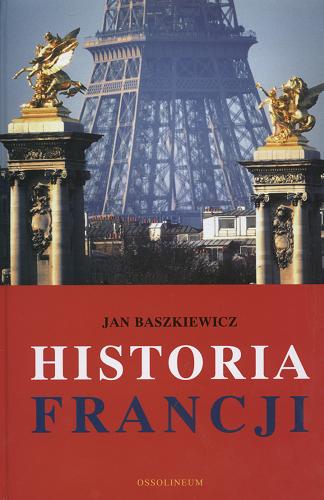 Okładka książki Historia Francji / Jan Baszkiewicz.