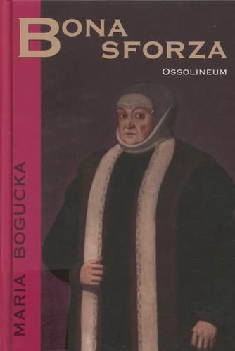 Okładka książki Bona Sforza / Maria Bogucka.