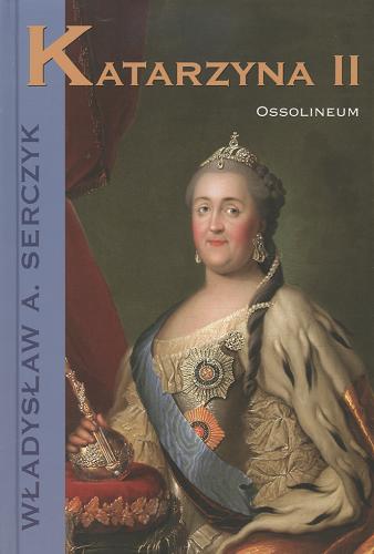 Okładka książki Katarzyna II / Władysław A. Serczyk.