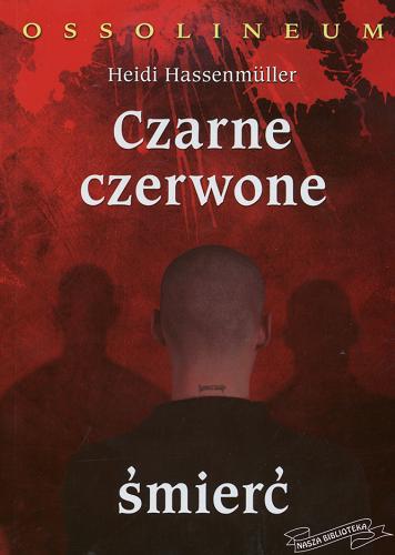 Okładka książki Czarne, czerwone, śmierć / Heidi Hassenmüller ; tł. Monika J. Dykier.