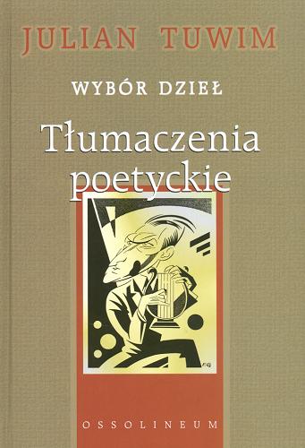 Okładka książki Tłumaczenia poetyckie / Julian Tuwim ; [przedm. Tadeusz Januszewski].