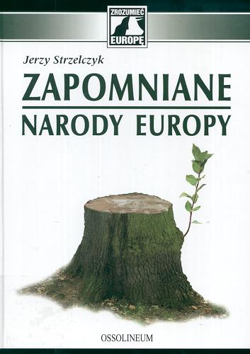 Okładka książki Zapomniane narody Europy / Jerzy Strzelczyk.