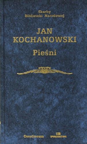 Okładka książki Pieśni / Jan Kochanowski ; opracowanie Ludwika Szczerbicka-Ślęk.