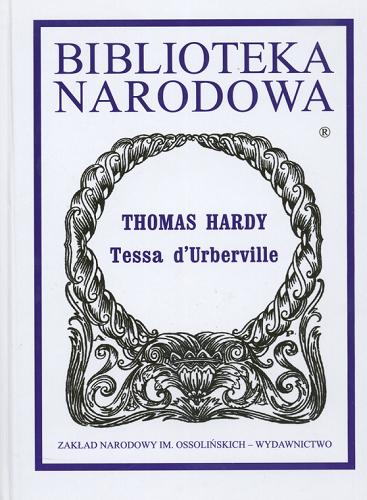Okładka książki Tessa d`Urberville : historia kobiety czystej / Thomas Hardy ; przeł. Róża Czekańska-Heymanowa ; oprac. Jan Jędrzejewski.