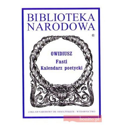 Okładka książki Fasti :  kalendarz poetycki / Owidiusz ; przeł. i oprac. Elżbieta Wesołowska.