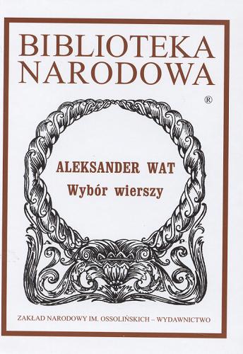 Okładka książki Wybór wierszy / Aleksander Wat ; oprac. Adam Dziadek.