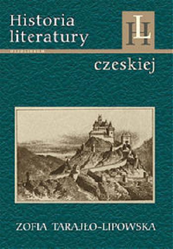Okładka książki Historia literatury czeskiej : zarys / Zofia Tarajło-Lipowska.