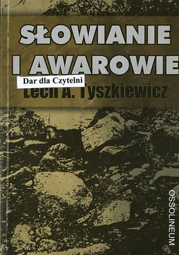 Okładka książki Słowianie i Awarowie : organizacja plemienna Słowian / Lech A. Tyszkiewicz.