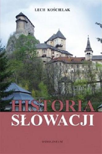 Okładka książki Historia Słowacji / Lech Kościelak.