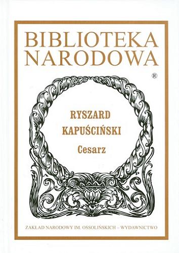 Okładka książki Cesarz / Ryszard Kapuściński ; oprac. Beata Nowacka.