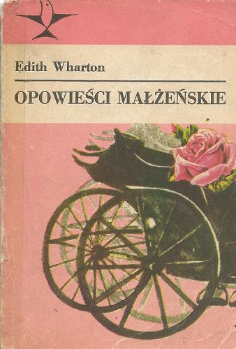 Okładka książki Opowieści małżeńskie / Edith Newbold Jones Wharton ; tł. Ariadna Demkowska-Bohdziewicz.