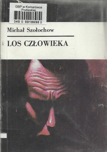 Okładka książki Los człowieka /  Michał Szołochow ; tł. [z ros.] Irena Piotrowska.