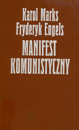 Okładka książki Manifest komunistyczny / Karol Marks, Fryderyk Engels ; [tł z niem.]; wstępem opatrzyła Irena Koberdowa.