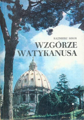 Okładka książki Wzgórze Watykanusa / Kazimierz Sidor.