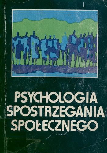 Okładka książki Psychologia spostrzegania społecznego / red. nauk. Maria Lewicka ; kier. nauk. Jerzy Trzebiński.