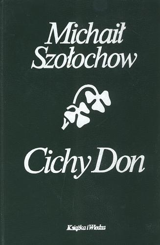 Okładka książki Cichy Don, T. 1-2 / Michał Szołochow ; tł. z ros. Andrzej Stawar, Wacław Rogowicz.
