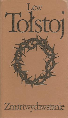 Okładka książki Zmartwychwstanie / Lew Tołstoj ; tłumaczył Wacław Rogowicz.