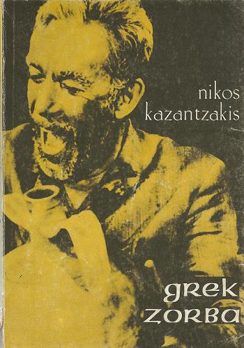 Okładka książki Grek Zorba / Nikos Kazantzakes ; tł. Nikos Chadzinikolau.