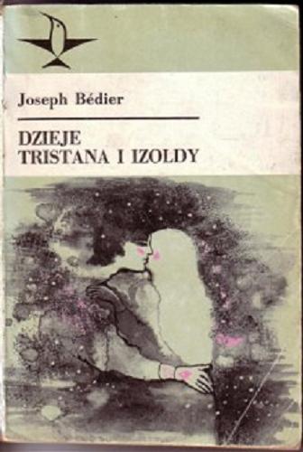 Okładka książki Dzieje Tristana i Izoldy / Joseph Bédier ; tł. [z fr.] Tadeusz Żeleński-Boy.