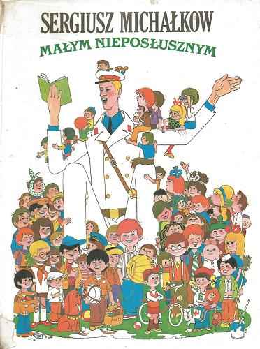 Okładka książki Małym nieposłusznym : wiersze, bajki i opowiadania / Sergiusz Michałkow ; ilustrował Vladimir Surikov.