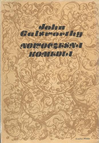 Okładka książki Nowoczesna komedia / T. 2 / John Galsworthy ; tłum. Zofia Lasocka.