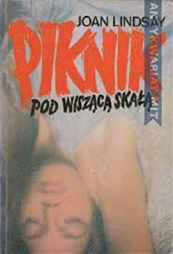 Okładka książki Piknik pod Wiszącą Skałą / Joan Lindsay ; przeł. [z ang.] Wacław Niepokólczycki.