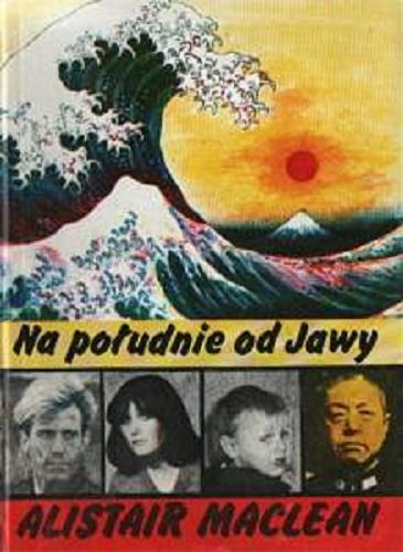 Okładka książki Na południe od Jawy / Alistair MacLean ; tłum. Halina Cieplińska.