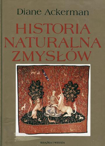 Okładka książki Historia naturalna zmysłów / Diane Ackerman ; tł. Krystyna Chmielowa.