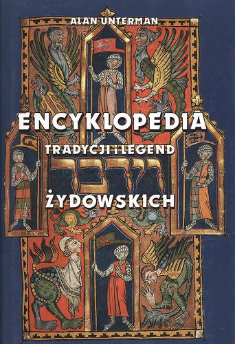 Okładka książki Encyklopedia tradycji i legend żydowskich / Alan Unterman ; z angielskiego przełozyła Olga Zienkiewicz.