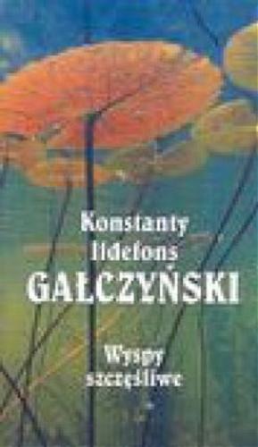 Okładka książki Wyspy szczęśliwe : liryka / Konstanty Ildefons Gałczyński ; wybór i słowo o wierszach Kira Gałczyńska.